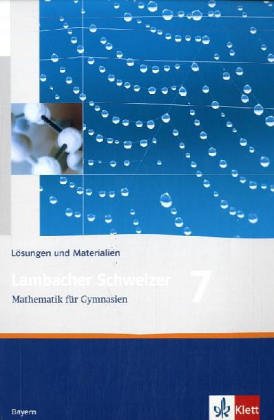 Lambacher Schweizer Mathematik für Gymnasien 7. Lösungen und Materialien. Neu. Bayern. Klasse 7 (L Lambacher Schweizer Mathematik für Gymnasien 7. Lösungen und Materialien. Neu. Bayern. Klasse 7 (L