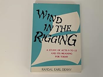 Paperback Wind in the Rigging: A Study of Acts 9 : 12 and Its Meaning for Today Book