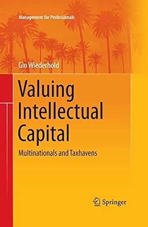Valuing Intellectual Capital: Multinationals and Taxhavens Softcover reprint of the original 1st ed. 2014 Edition-Wow! eBook