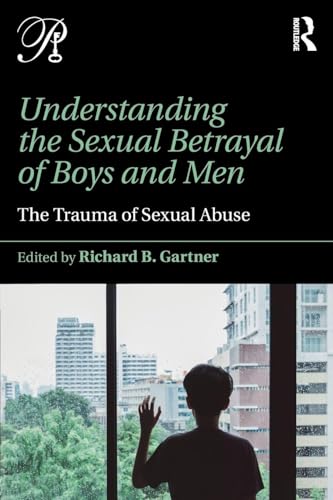 Understanding the Sexual Betrayal of Boys and Men: The Trauma