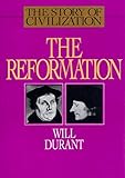  The Story of Civilization: The Reformation : A History of European Civilization from Wyclif to Calvin : 1300-1564