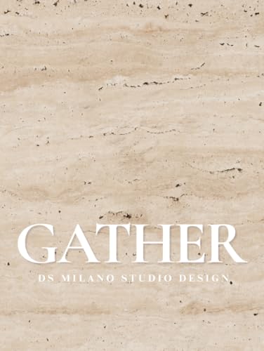 GATHER — Travertine Edition: A Luxury Hardcover Guest Book & Decorative Coffee Table Book: Aesthetic Minimalist Home Décor for Organic Modern ... & Designers | 400 Decorative Lined Pages
