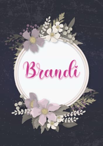 Brandi: Notebook A5 | Personalized name Brandi | Birthday gift for women, girl, mom, sister, daughter ... | Cover: floral | 120 lined pages journal, small size A5 (ca. 6 x 9 inches)