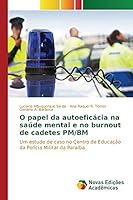 O papel da autoeficácia na saúde mental e no burnout de cadetes PM/BM 6130166303 Book Cover