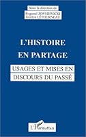 L'histoire en partage: Usages et mises en discours du passé 2738444660 Book Cover