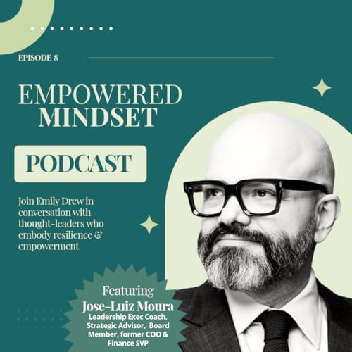 Empowered Mindset - Episode 8 - JL Moura