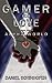 Gamer for Love (Alpha World Book 8)