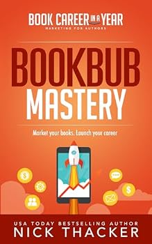 BookBub Mastery: An Indie Author Mastery Guide (BCIAY Education Series)