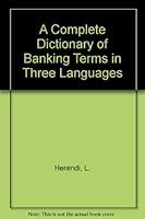 A Complete Dictionary of Banking Terms in Three Languages B001F3JQTC Book Cover
