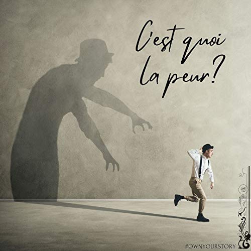 C'est quoi la peur?