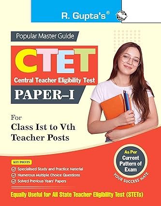 R GUPTA CTET (CENTERL TEACHER ELIGIBLIITY TEST) 2024 EXAM PAPER 1 FOR CLASS 1sT TO 5tH TEACHER POSTS AS CURRENT PATTERN OF EXAM 2024
