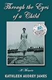 Through the Eyes of A Child: A Memoir