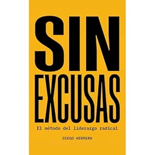 Sin excusas: El m&eacute;todo del liderazgo radical Audiolibro Por Diego Herrera arte de portada