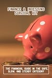 Finance & Investing Survival Kit: The Financial Guide In The Safe, Slow, And Steady Category