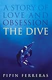 The Dive: A Story of Love and Obsession