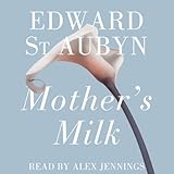  Mother\'s Milk: A Patrick Melrose Novel, Book 4