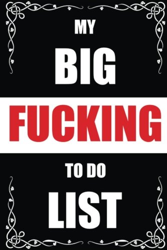 My Big FUCKING To Do List
