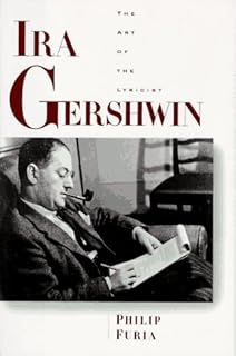 Ira Gershwin: The Art of the Lyricist