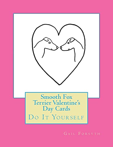 Smooth Fox Terrier Valentine's Day Cards: Do It Yourself