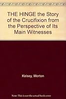 THE HINGE the Story of the Crucifixion from the Perspective of Its Main Witnesses B002LHI2BO Book Cover