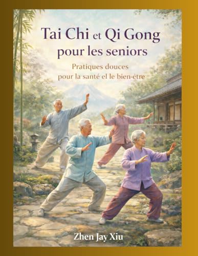 Tai Chi et Qi Gong pour les seniors: Pratiques douces pour la santé et le bien-être