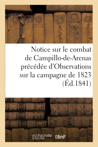 Notice sur le combat de Campillo-de-Arenas précédée d'Observations sur la campagne: de 1823 en Espagne (Histoire) (French Edition)
