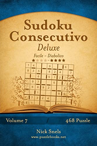 Sudoku Consecutivo Deluxe - Da Facile a Diabolico - Volume 7 - 468 Puzzle (Italian Edition)