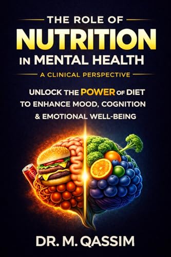 The Role of Nutrition in Mental Health: A Clinical Perspective: