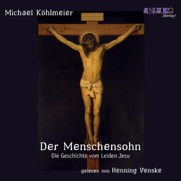 Der Menschensohn - Die Geschichte vom Leiden Jesu
