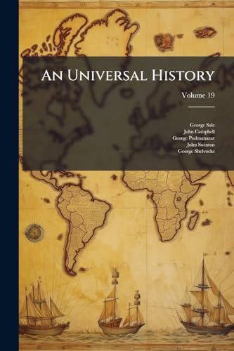 An Universal History: From the Earliest Accounts to the Present Time; Volume 19