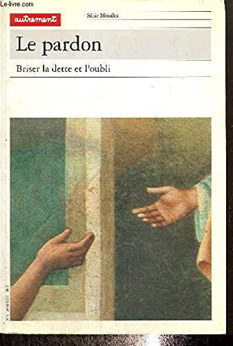 Le Pardon : briser la dette et l'oubli.