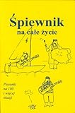 Spiewnik na cale zycie