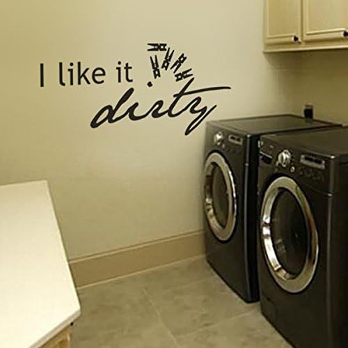 I Like it Dirty Vinyl Laundry Room Wall Decal Washhouse Wall Quote Wall Words Wall Phrase Wall Graphic Wall Mural Home Art Decor Dark Brown