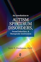 An Introduction to Spectrum Disorders, Sexual Behaviors, & Therapeutic Intervention 1929657501 Book Cover