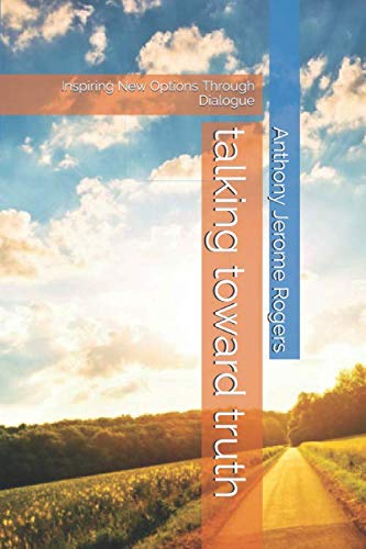 talking toward truth: Inspiring New Options Through Dialogue
