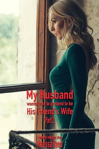 My Husband Wanted Me to Pretend to be His Friend’s Wife Part 2: A hotwife initiation story (Wife...