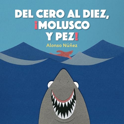 Alonso Núñez presents Del Cero al Diez, &amp;iexcl;Molusco y Pez! episode artwork