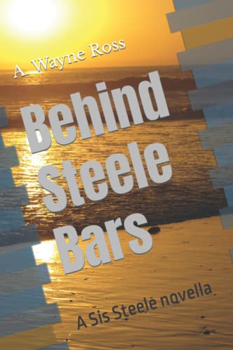 Behind Steele Bars: A Sis Steele novella