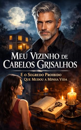 Meu Vizinho de Cabelos Grisalhos: — E o Segredo Proibido Que Mudou a Minha Vida