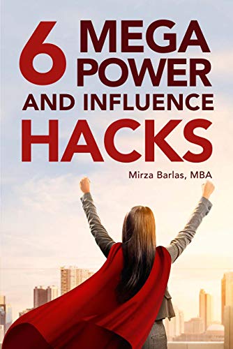 6 Mega Power and Influence Hacks (6 Mega Hacks Book 2)