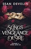 Songs of Vengeance and Desire: Episode 1 - Come Join Us