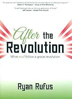 After The Revolution- What Must follow a Grace revolution 9881602971 Book Cover