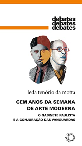 Cem Anos da Semana de Arte Moderna: O Gabinete Paulista e a Conjuração das Vanguardas