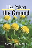 Like Poison in the Ground 1504961757 Book Cover