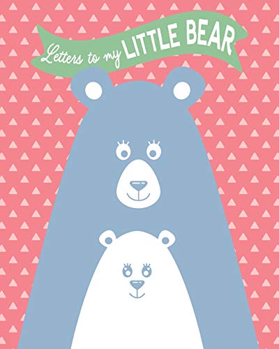Letters to my Little Bear: A Sweet Keepsake Journal to Record Your Thoughts and Feelings for Your Child - Pink