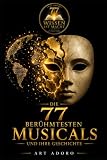 Cover zum Buch "Die 77 berühmtesten Musicals und ihr...