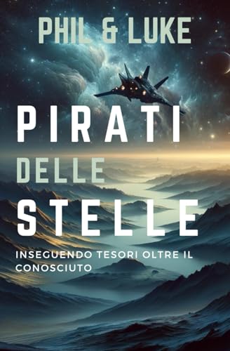 Pirati delle Stelle - Un Emozionante Viaggio Spaziale per Ragazzi dai 8 ai 14 anni | Combattimenti Galattici | Tesori Interstellari | Amicizia tra ... Libro Coinvolgente per Giovani Esploratori |