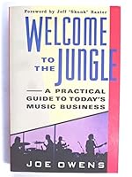 Welcome to the jungle: A practical guide to today's music business 006096930X Book Cover
