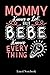 Mommy Knows A Lot But Bebe Knows Everything Happy Mother Day lined notebook: Mother journal notebook, Mothers Day notebook for Mom, Funny Happy ... Mom Diary, lined notebook 120 pages 6x9in