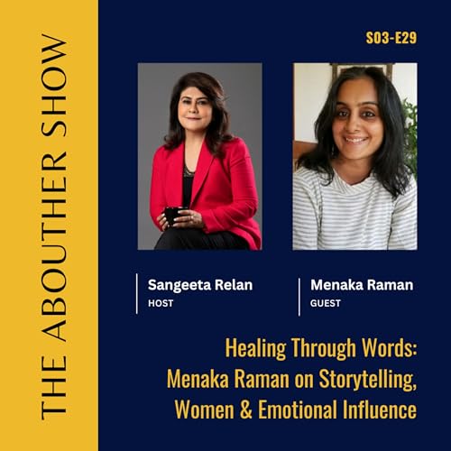 S3E133: Healing Through Words: Menaka Raman on Storytelling, Women & Emotional Influence